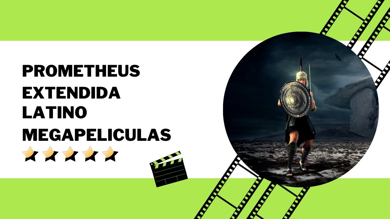 How Can You Access Prometheus Extendida Latino Megapeliculas